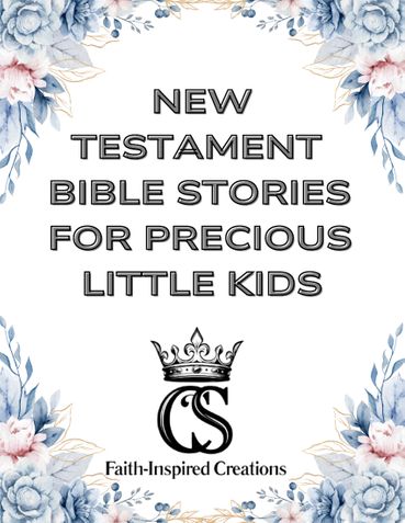 NEW TESTAMENT BIBLE STORIES FOR PRECIOUS LITTLE HEARTS