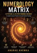 NUMEROLOGY MATRIX: 81 Psychic & Life Path Pairings Encoded