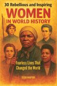 30 Rebellious and Inspiring Women in World History