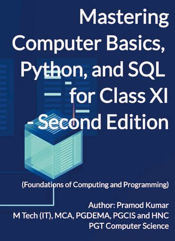 Mastering Computer Basics, Python, and SQL for Class XI - Second Edition