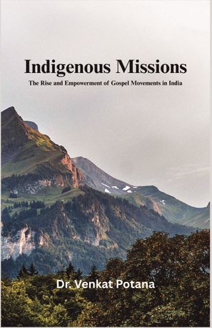 Indigenous Missions: The Rise and Empowerment of Gospel Movements in India