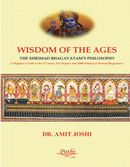 WISDOM OF THE AGES : THE SHRIMAD BHAGAVATAM’S PHILOSOPHY