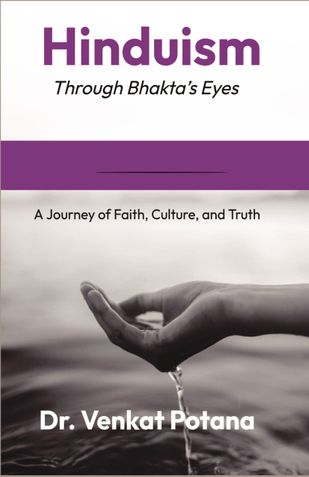Hinduism Through Bhakta’s Eyes: A Journey of Faith, Culture, and Truth