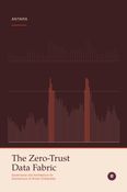 The Zero-Trust Data Fabric