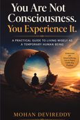 You Are Not Consciousness. You Experience It.