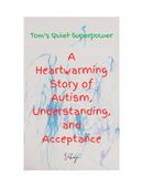 Tom's Quiet Superpower: A Heartwarming Story of Autism, Understanding, and Acceptance