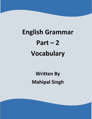 ENGLISH GRAMMAR:  PART – 2  VOCABULARY