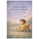Ved and the Way His World Moves : By Ved's mama