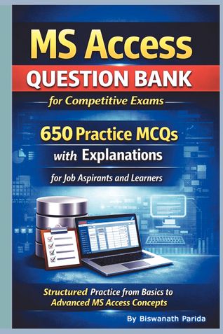 MS Access Question Bank for Competitive Exams : 650 Practice MCQs with Explanations for Job Aspirants and Learners