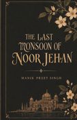 The Last Monsoon Of Noor Jehan