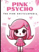 Pink Psycho The Pink Encyclopedia