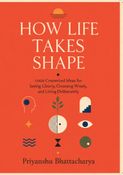HOW LIFE TAKES SHAPE