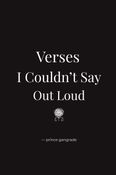 Verses I Couldn’t Say Out Loud