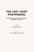The Life I Keep Postponing