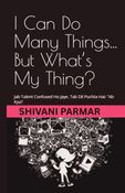 I Can Do Many Things... But What’s My Thing?