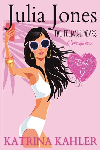 Julia Jones - The Teenage Years: Book 9: Consequences (Julia Jones The Teenage Years)