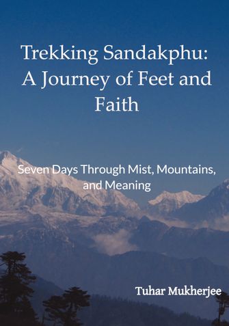 Trekking Sandakphu: A Journey of Feet and Faith
