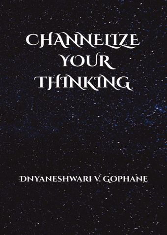 Channelize Your Thinking