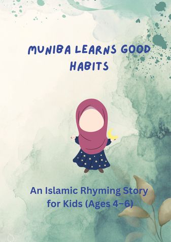 Muniba Learns Good Habits: An Islamic Rhyming Story for Kids (Ages 4–6)