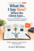 What Do I Say Now? When the Client Says…