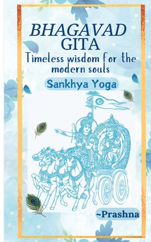 Bhagavad Gita_Timeless wisdom for the modern souls