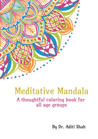 Meditative Mandala: A thoughtful coloring book for all age groups