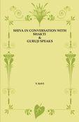 SHIVA IN CONVERSATION WITH SHAKTI & GURUJI SPEAKS