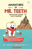 THE ADVENTURES OF MR.TEETH AND HIS FIGHT AGAINST CAVITY MONSTERS