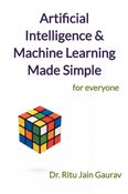 Artificial Intelligence & Machine Learning Made Simple