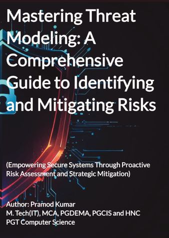 Mastering Threat  Modeling: A Comprehensive Guide to Identifying and Mitigating Risks