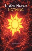 It Was Never NOTHING