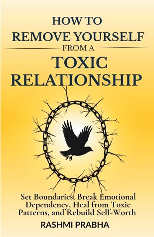HOW TO REMOVE YOURSELF FROM A TOXIC RELATIONSHIP