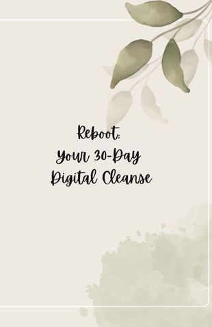 Reboot: Your 30-Day Digital Cleanse