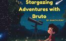 Stargazing Adventures with Bruto