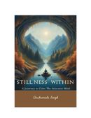 Stillness Within: A Journey to Calm the Overactive Mind