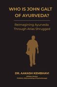 Who is John Galt of Ayurveda?
