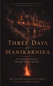 Three Days At Manikarnika - A Scientist's journey through Death and Life