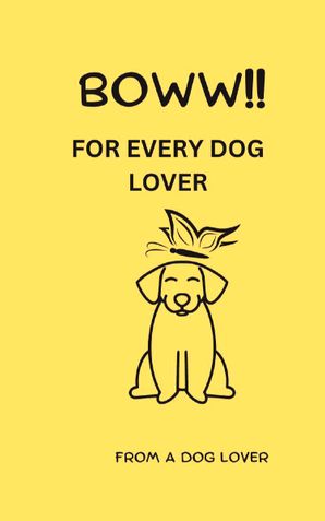 BOWW!! FOR EVERY DOG LOVER