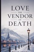 LOVE THE VENDOR OF DEATH BY HITESH SHARMA