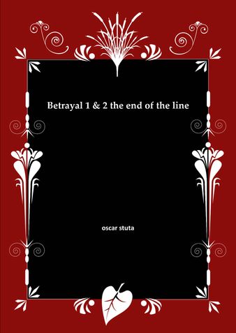 Betrayal 1 & 2 the end of the line
