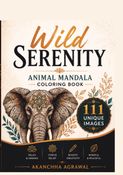 Wild Serenity: Animal Mandala Coloring Book
