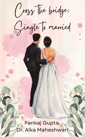 Cross the bridge: Single to married