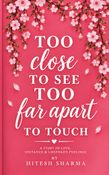 Too Close To See Too Far Apart To Touch
