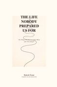 The Life Nobody Prepared Us For