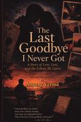The Last Goodbye I Never Got