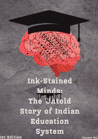 Ink-Stained Minds: The Untold Story of Indian Education System