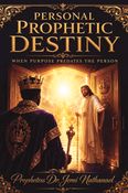 PERSONAL PROPHETIC DESTINY: WHEN PURPOSE PREDATES THE PERSON