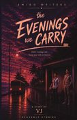 The evenings we carry