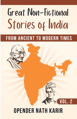Great Non-fictional Stories of India - From Ancient to Modern Times, Vol. 2