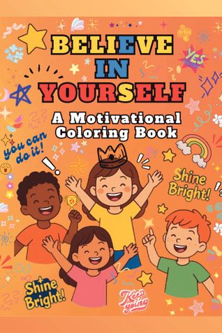 Believe in Yourself! A Motivational Coloring Book